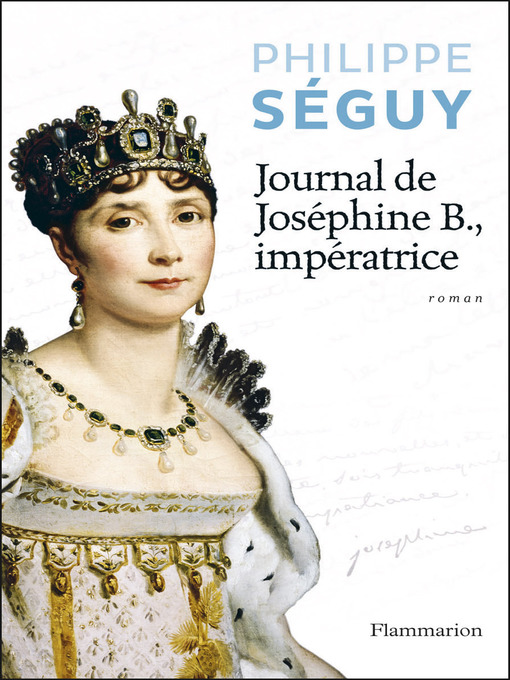 Title details for Journal de Joséphine B. Impératrice by Philippe Séguy - Wait list